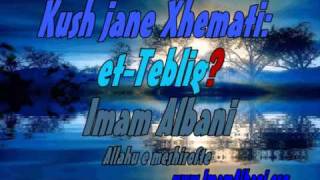 Sheikh Albani Kush jane Xhemati etTeblig wwwImamAlbaniorg [upl. by Tsan]