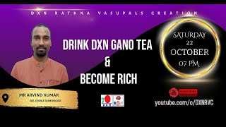 DRINK DXN GANO TEA amp BECOME RICH  MR ARVIND KUMAR  EDD  DXN RVC [upl. by Daye]