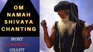 🔴 Chant by Sadhguru  Om Namaha Shivaya  Most Powerful 1 hour chant [upl. by Anilet945]