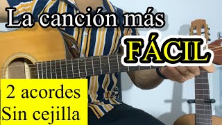 La canción más fácil  2 ACORDES Y SIN CEJILLA [upl. by Whorton]