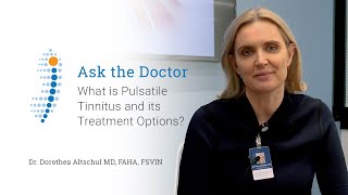 What is Pulsatile Tinnitus and its Treatment Options  Dr Dorothea Altschul MD FAHA FSVIN [upl. by Langelo]