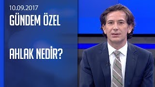 Ahlak kavramı  Gündem Özel 10092017 Pazar [upl. by Niamor34]