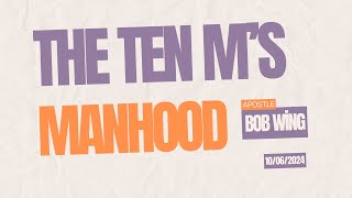 The Ten Ms Manhood  Sermon by Apostle Bob Wing [upl. by Zilada63]