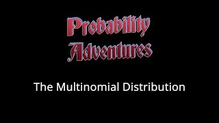 Probability Adventures 24 The Multinomial Distribution [upl. by Harbard]