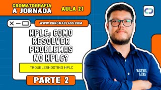 Aula 21  HPLC  Como resolver problemas no HPLC  Troubleshooting HPLC Parte 2 [upl. by Ambros]