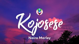 Naira Marley  Kojosese Lyrics [upl. by Yelahc]