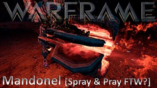 Warframe  Mandonel Spray and Pray FTW [upl. by Elinad]