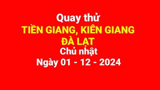 Quay thử Tiền Giang Kiên Giang Đà Lạt Chủ nhật ngày 01122024 [upl. by Burkley]