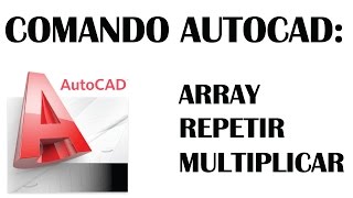 Tudo sobre o Comando quotArrayquot multiplicarrepetir objetos Autocad [upl. by Ackley]