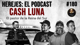 Herejes E180 Cash Luna el Pastor de quotLa Reina del Surquot [upl. by Gustafsson]