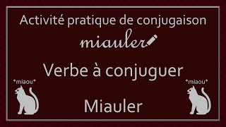 Conjugaison des verbes  Verbe Miauler [upl. by Turino114]