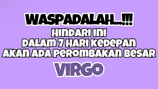 💜VIRGO HINDARI INI 7 HARI KEDEPAN‼️AKAN ADA PEROMBAKAN BESAR✨ [upl. by Flight]