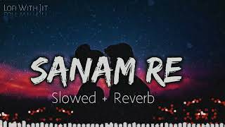 Sanam re song slowed reverb [upl. by Stillman]