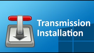 How to install Transmission on Windows 11 [upl. by Esilegna]