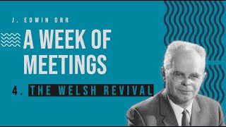 The Welsh Revival  A Week of Meetings with Dr J Edwin Orr [upl. by Peri]