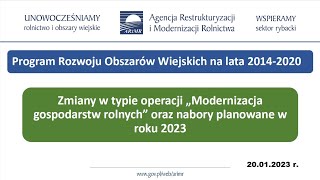 2023 01 20 Modernizacja gospodarstw rolnych zmiany programu oraz nabory planowane w 2023 r [upl. by Adihsaar]