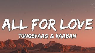 All For Love  Tungevaag Raaban Lyrics [upl. by Terrance]