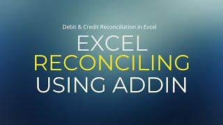 Reconciliation of Debit and Credits using Excel Addin Save Time [upl. by Adis]