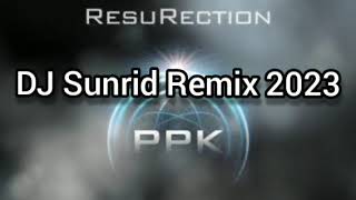 PPK  ResuRection DJ Sunrid Remix 2023 [upl. by Merle]