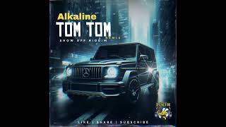 Alkaline  Tom Tom Remix Show Off Riddim [upl. by Irrehs798]