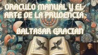 ORACULO MANUAL Y EL ARTE DE LA PRUDENCIABALTASAR GRACIAN [upl. by Aihn188]