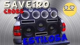 Saveiro Cross ESTILOSA 3 EROS 1350WRMS ☢JuNiOr SoM♛® [upl. by Ha]