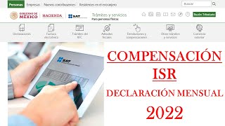 COMO APLICAR LA COMPENSACIÓN DE ISR EN UNA DECLARACIÓN MENSUAL  SAT 2022 [upl. by Glover]