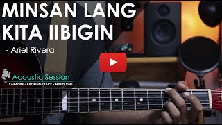 Minsan lang kita iibigin Acoustic Karaoke  Ariel Rivera Juris Version [upl. by Lerrej]