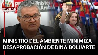 Ministro del Ambiente minimiza desaprobación de Dina Boluarte  Pasó en el Perú [upl. by Ecinom]