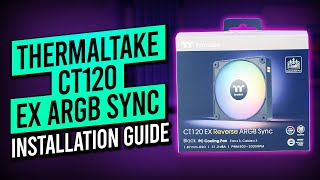 Thermaltake CT120 EX ARGB SYNC  Installation Guide [upl. by Rocky]