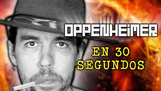 OPPENHEIMER EN 30 SEGUNDOS [upl. by Samalla384]