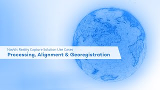 NavVis Reality Capture Use Cases Processing Alignment amp Georegistration [upl. by Ralyt]