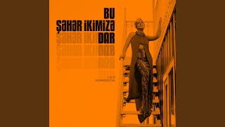 Bu SÌ§É™hÉ™r IÌ‡kimizÉ™ Dar [upl. by Hana29]