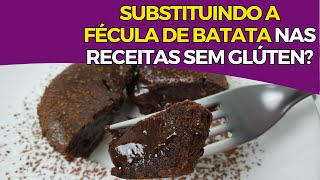 O que pode substituir a fécula de batata nas receitas sem glúten [upl. by Zeta]