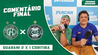 🔴 COMENTÁRIO FINAL GUARANI 2 X 1 CORITIBA [upl. by Eohce216]