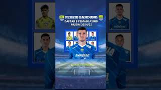 LENGKAP 8 PEMAIN ASING PERSIB BANDUNG UNTUK LIGA 1 INDONESIA 202425 [upl. by Buddy]