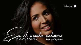 Jamayra Nunez  En el Monte Calvario Pistaplayback [upl. by Dawna]