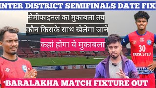 Inter District Football Semifinals Date Fix With Baralakha Football Match Fixture Update [upl. by Irec]