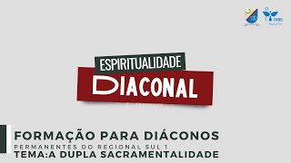 Formação para Diáconos  Regional Sul 1 Tema A dupla sacramentalidade [upl. by Los]