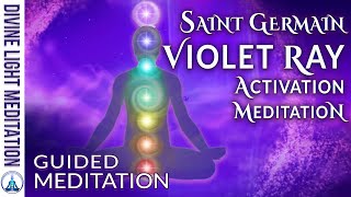 SAINT GERMAIN VIOLET RAY ACTIVATION MEDITATION  GUIDED MEDITATION with ST GERMAIN amp MOTHER EARTH [upl. by Ativel]