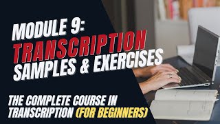 Transcription Training for Beginners  Module 9 Sample Audio Files and Exercises [upl. by Poulter572]