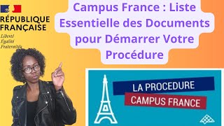 Campus France  Liste Essentielle des Documents pour Démarrer Votre Procédure [upl. by Ailb899]