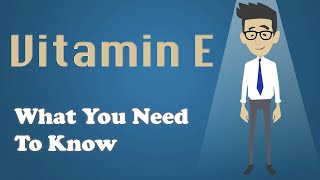 Vitamin E  What You Need To Know [upl. by Onairotciv]