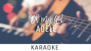 Oh My God  Adele  Karaoke Gm Male [upl. by Georglana]