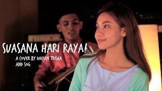 Suasana Hari Raya Cover by Daiyan Trisha [upl. by Akinwahs]