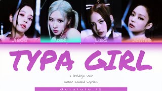 BLACKPINK  Typa Girl   Bridge ver  color coded lyrics [upl. by Amsa]