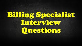 Billing Specialist Interview Questions [upl. by Nytsud]