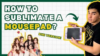 Print Serye 5 Lets Sublimate a Mousepad with a BINI layout sublimation [upl. by Nnyrb]