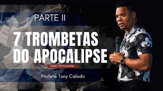 7 Trombetas Do Apocalipse  Parte II  Tony Calado [upl. by Edyak]