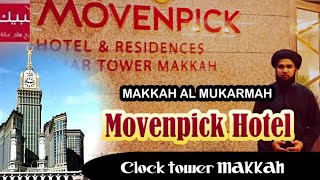 Movenpick Hotel MAKKAH  Clock Tower Hotel MAKKAH  Movenpick Hotel amp Residences Hajar Tower MAKKAH [upl. by Rollecnahc]